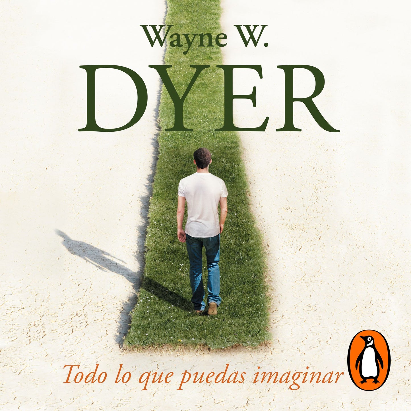 Todo lo que puedas imaginar: Crea la vida que quieres
