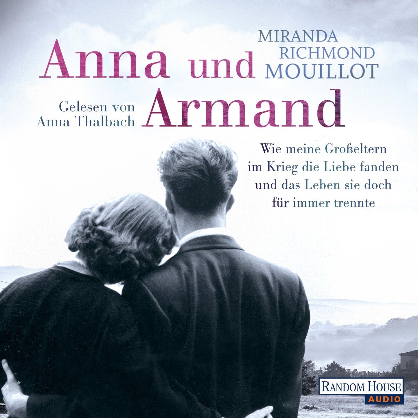 Anna und Armand: Wie meine Großeltern im Krieg die Liebe fanden und das Leben sie doch für immer trennte (Abridged)