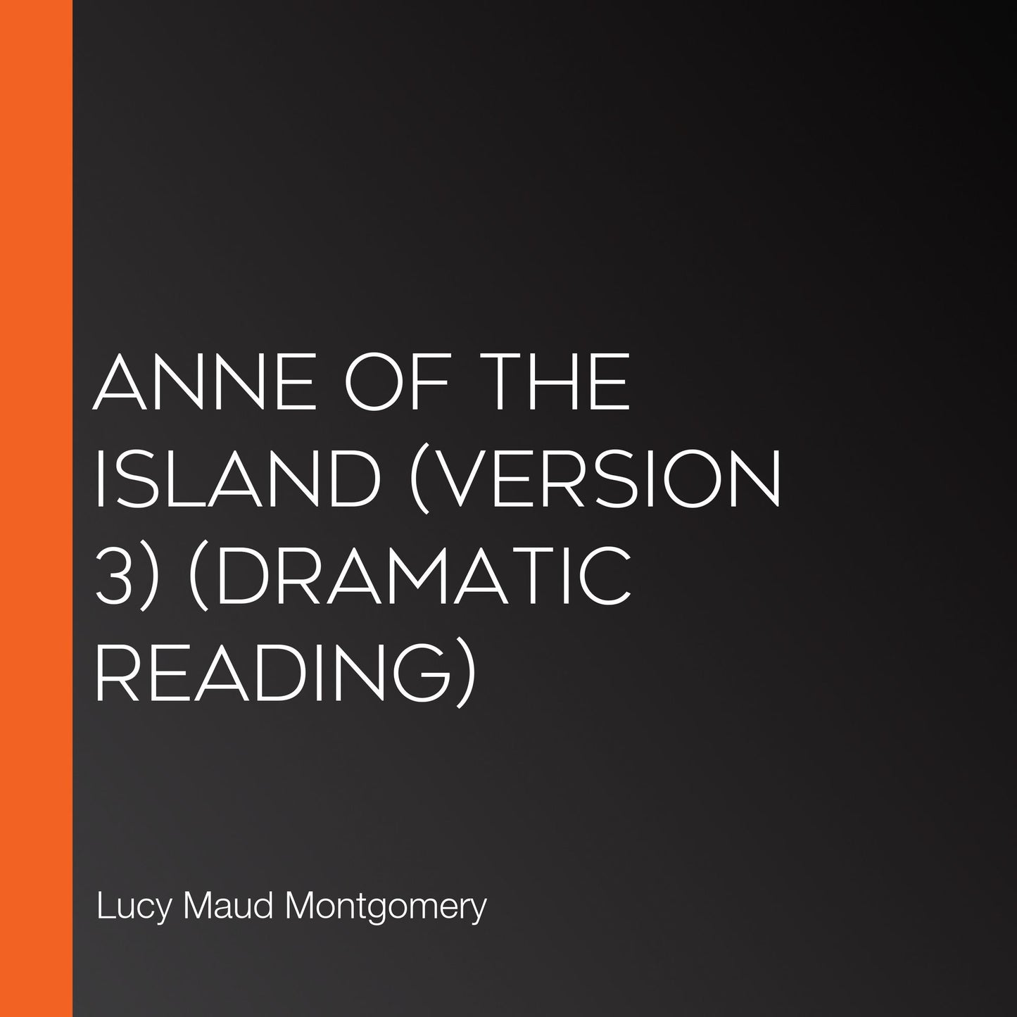 Anne of the Island (version 3) (dramatic reading)
