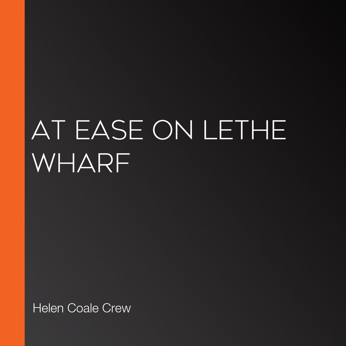 At Ease on Lethe Wharf