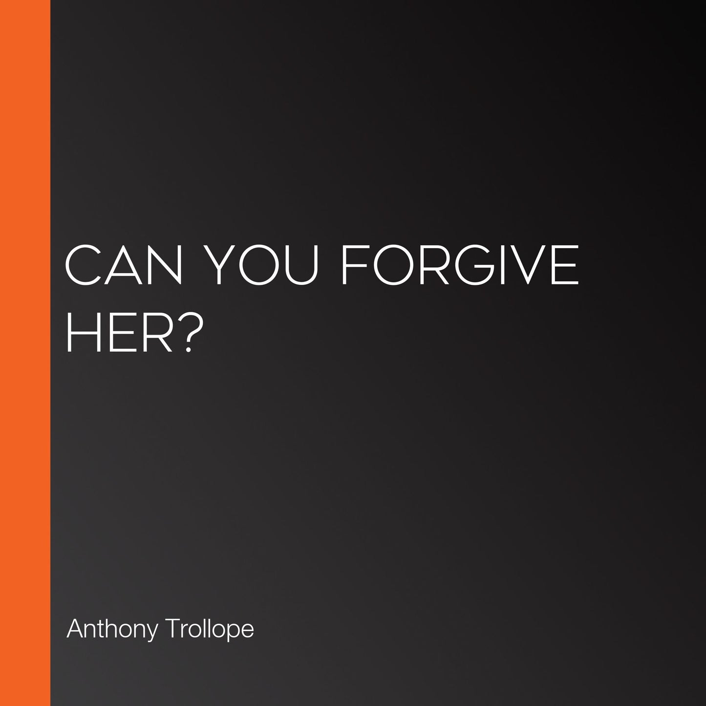 Can You Forgive Her?