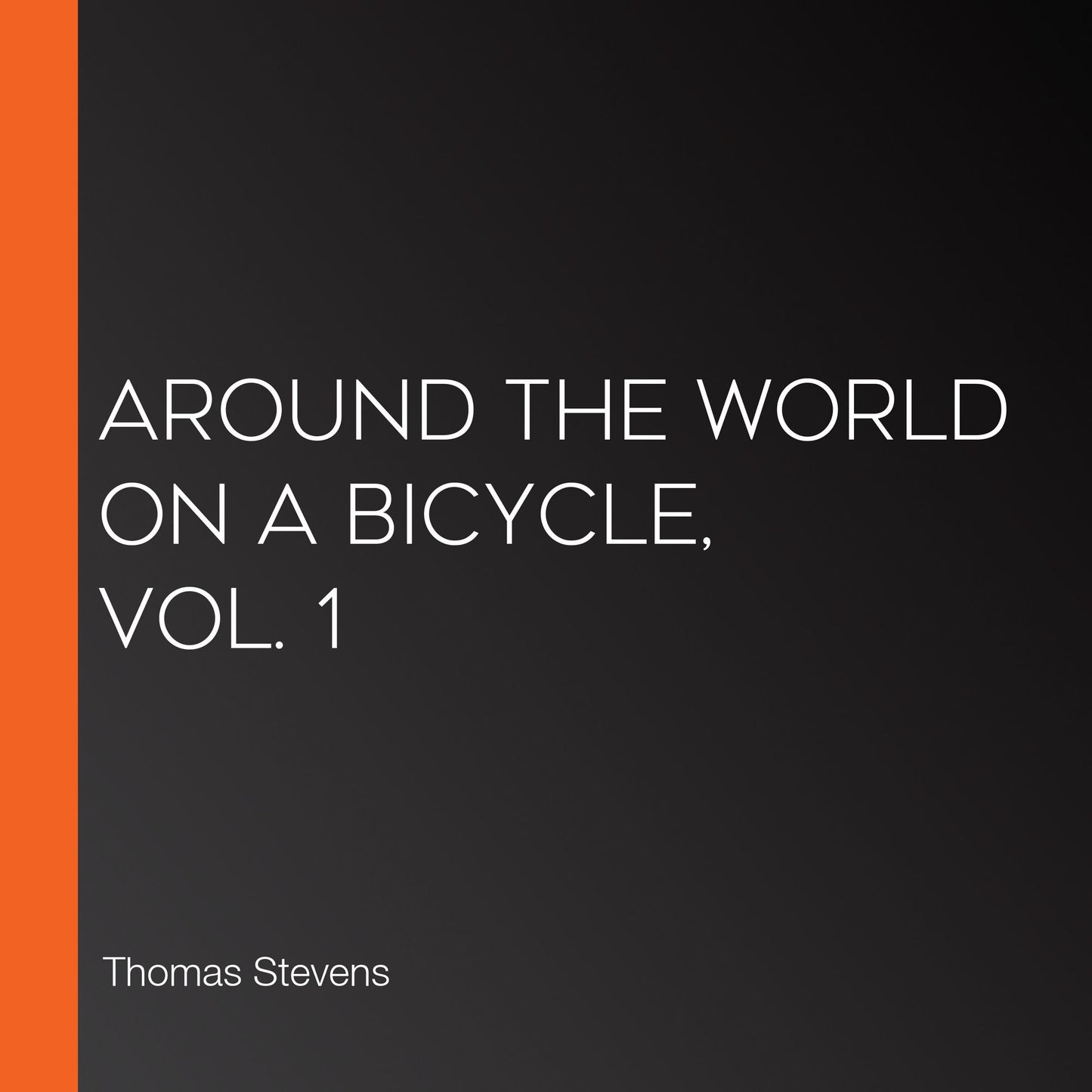 Around the World on a Bicycle, Vol. 1