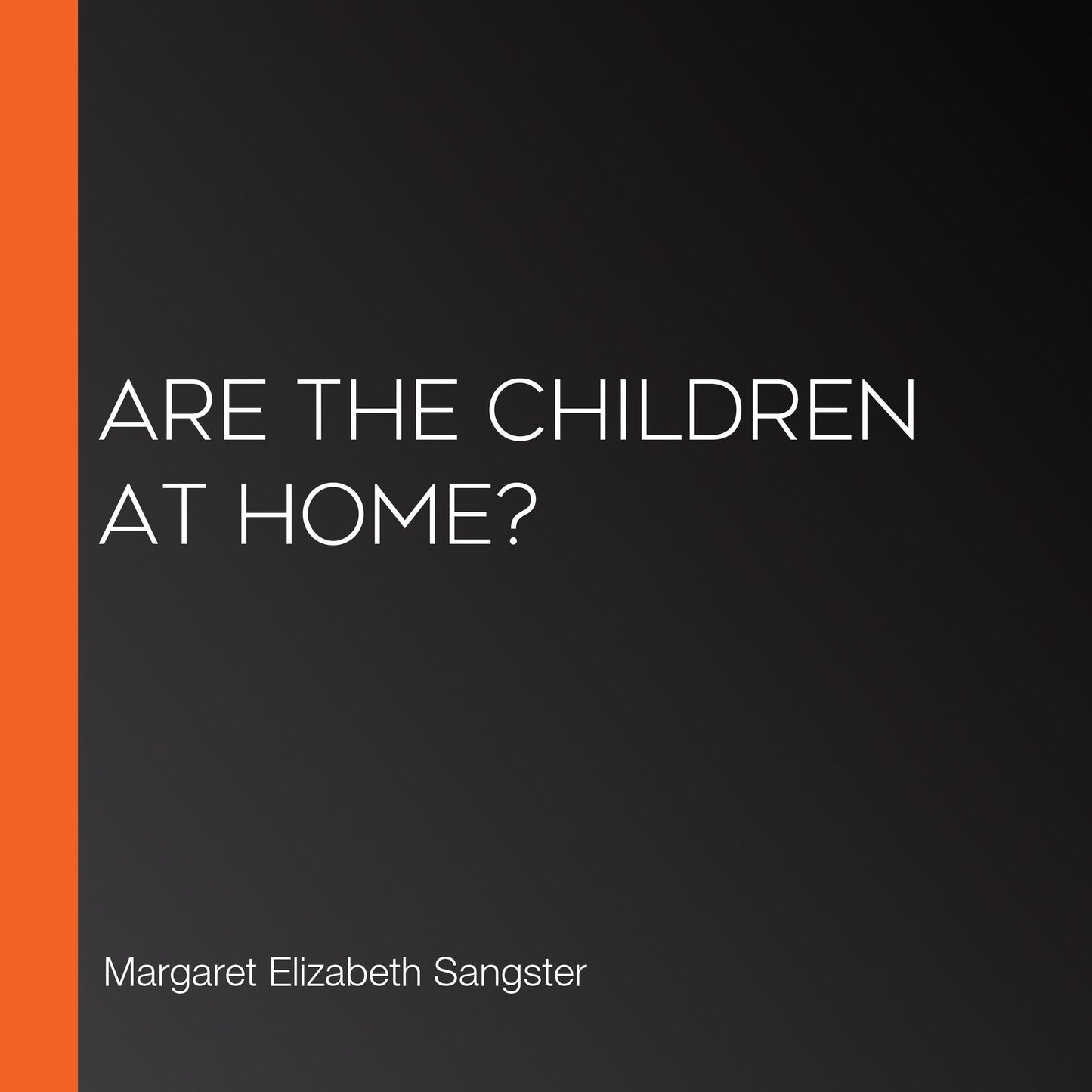 Are The Children at Home?