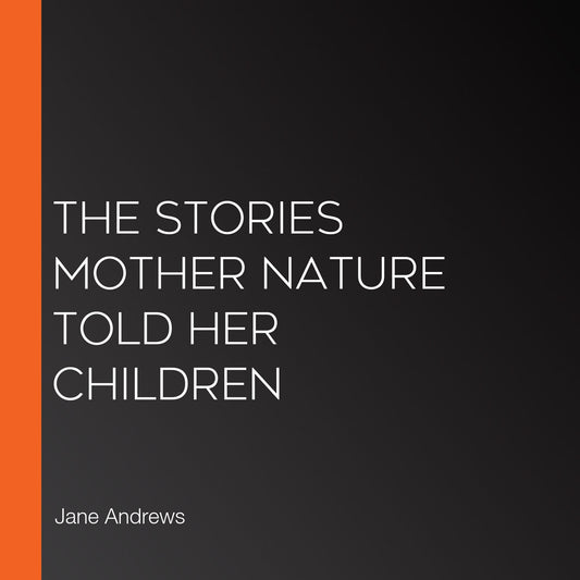 The Stories Mother Nature Told Her Children