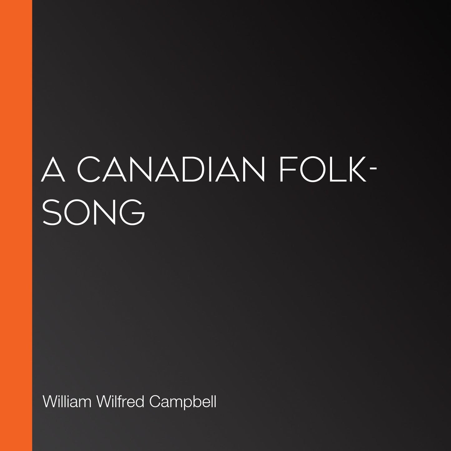 A Canadian Folk-Song