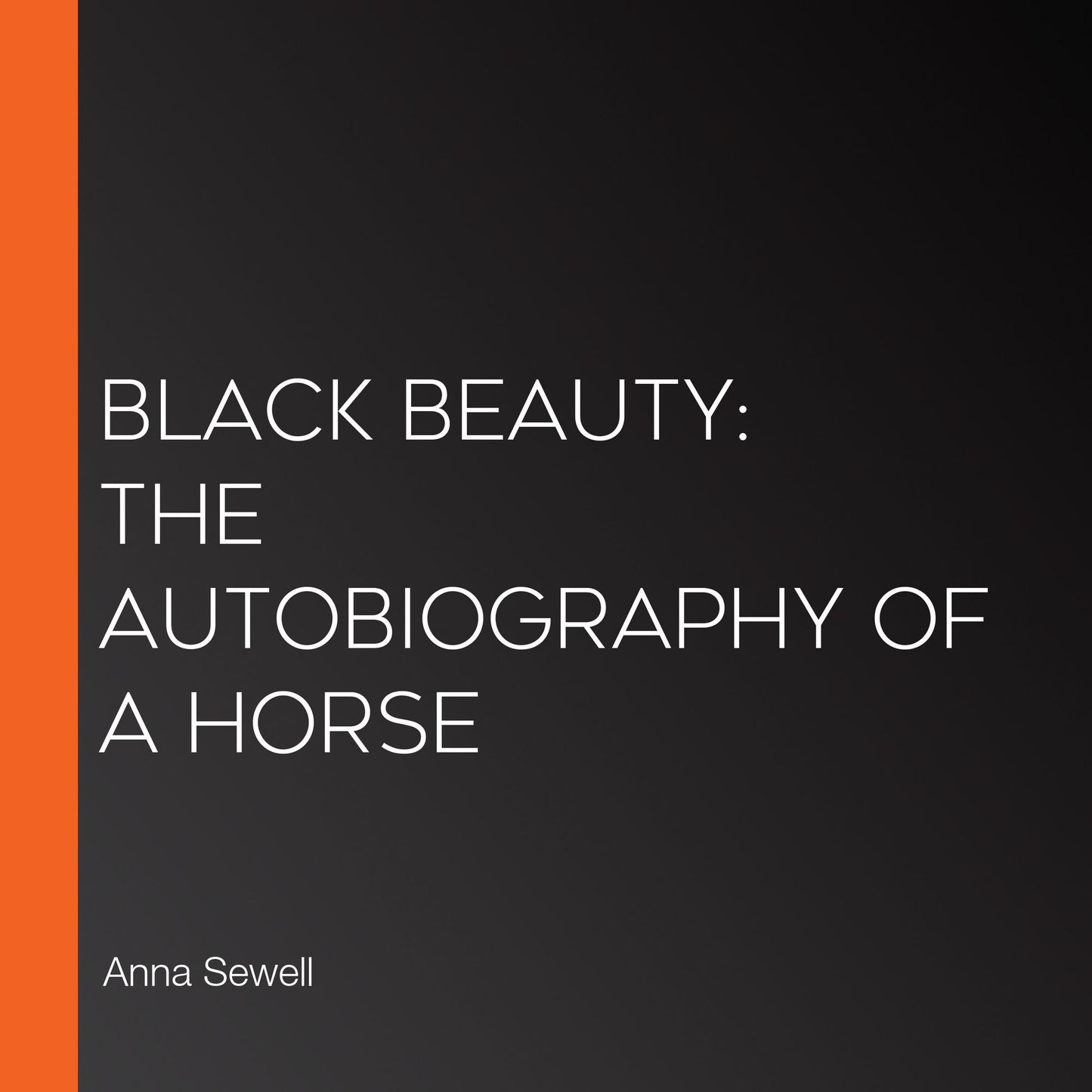 Black Beauty: The Autobiography of a Horse