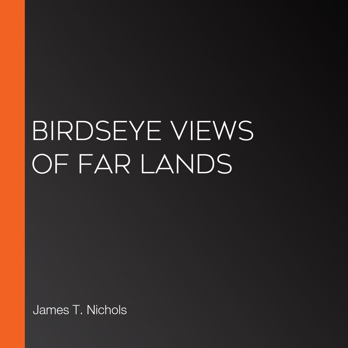 Birdseye Views of Far Lands