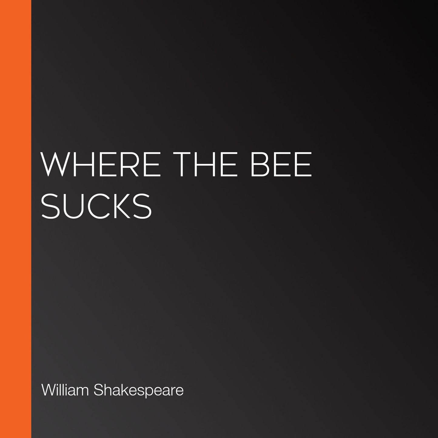Where the Bee Sucks