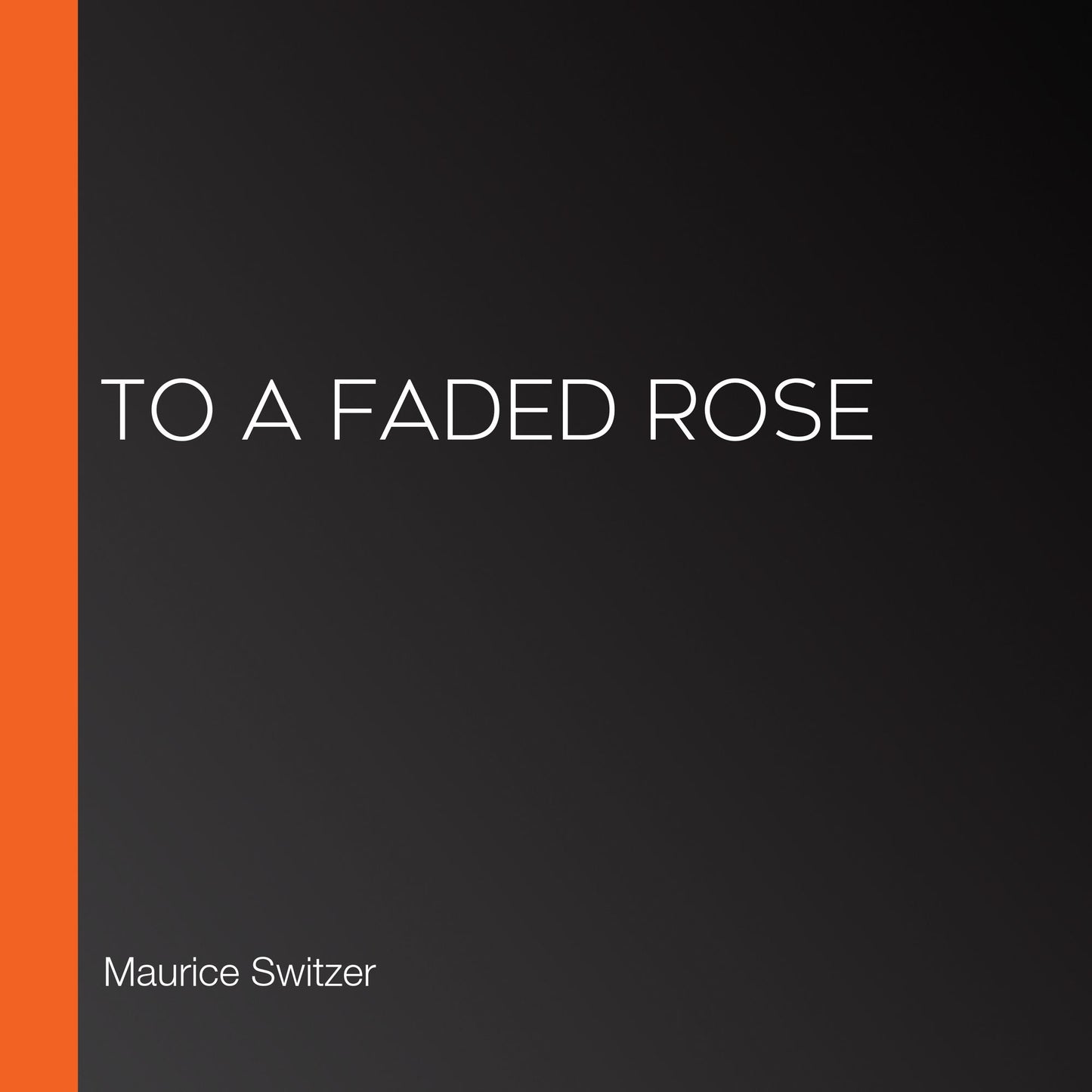 To a Faded Rose