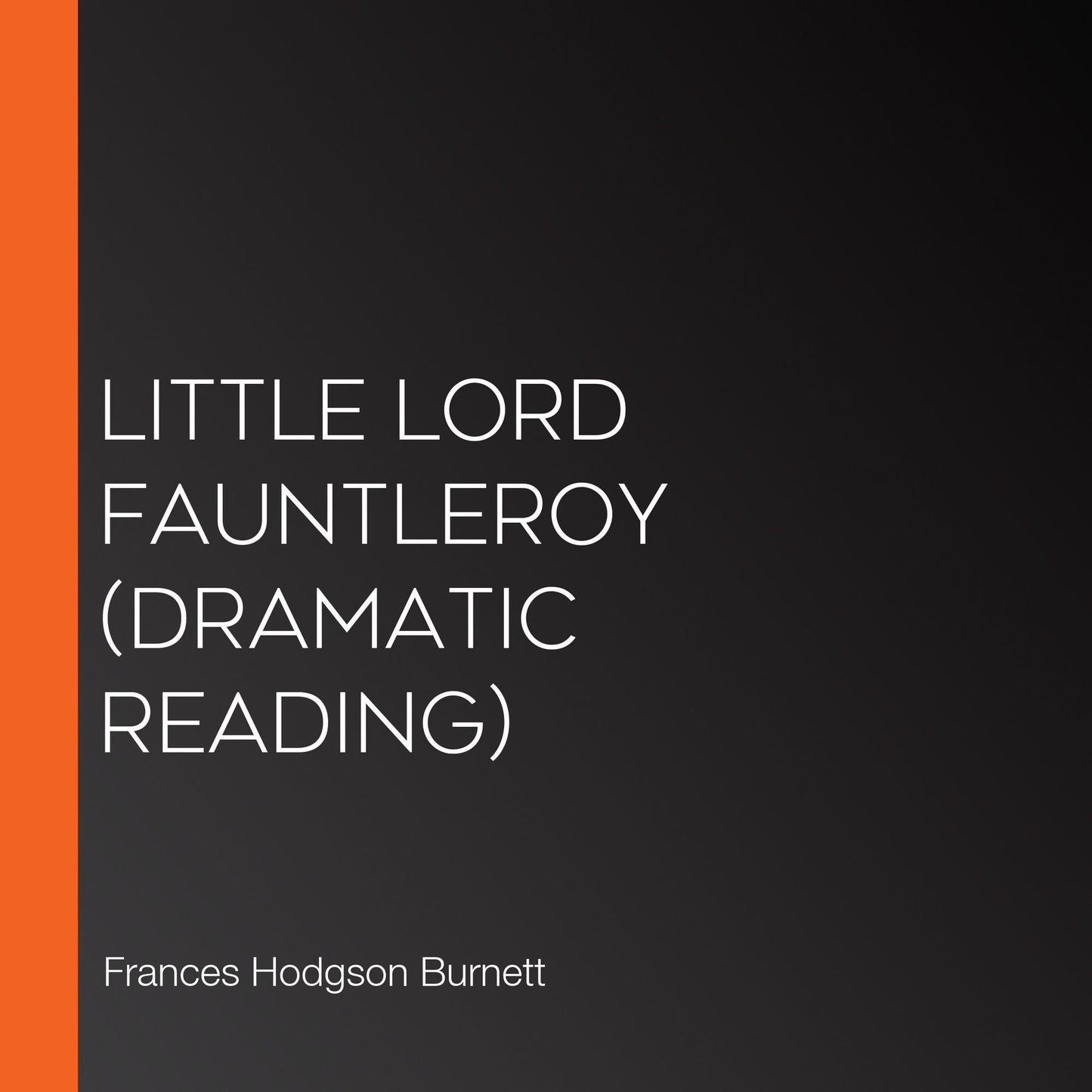 Little Lord Fauntleroy (Dramatic Reading)