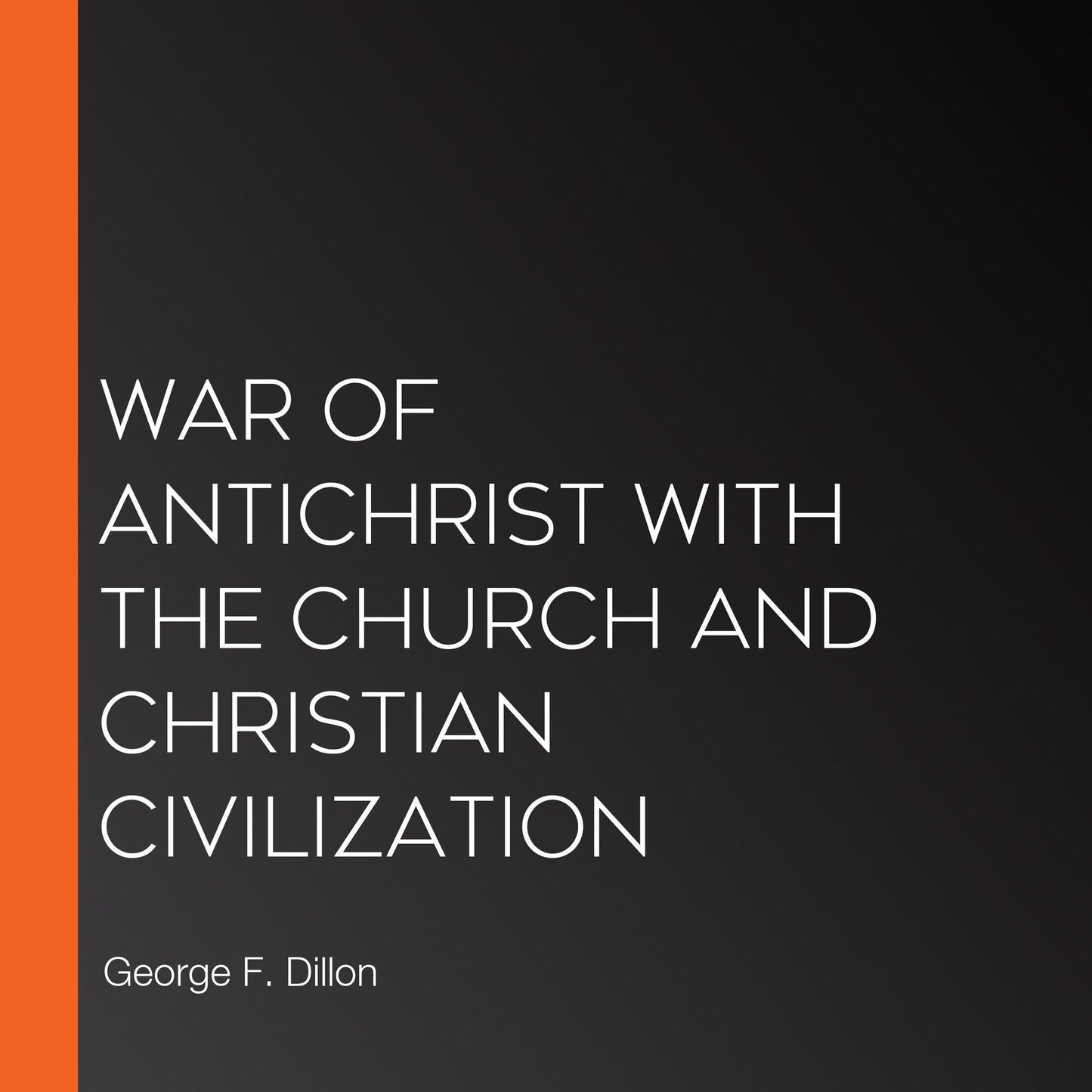 War of Antichrist with the Church and Christian Civilization