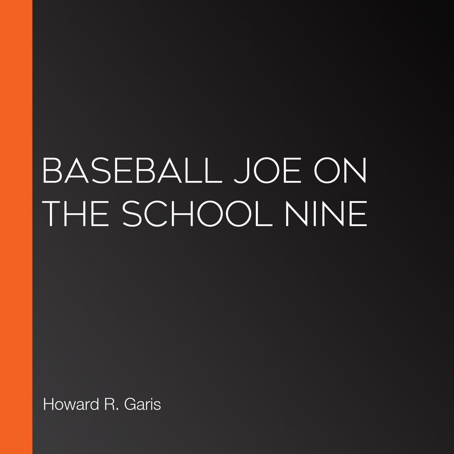 Baseball Joe on the School Nine