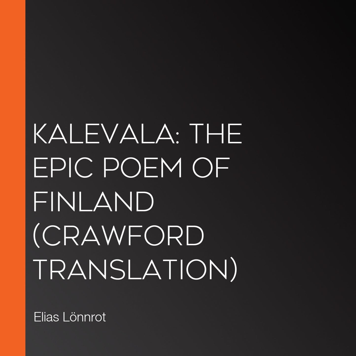 Kalevala: the Epic Poem of Finland (Crawford Translation)
