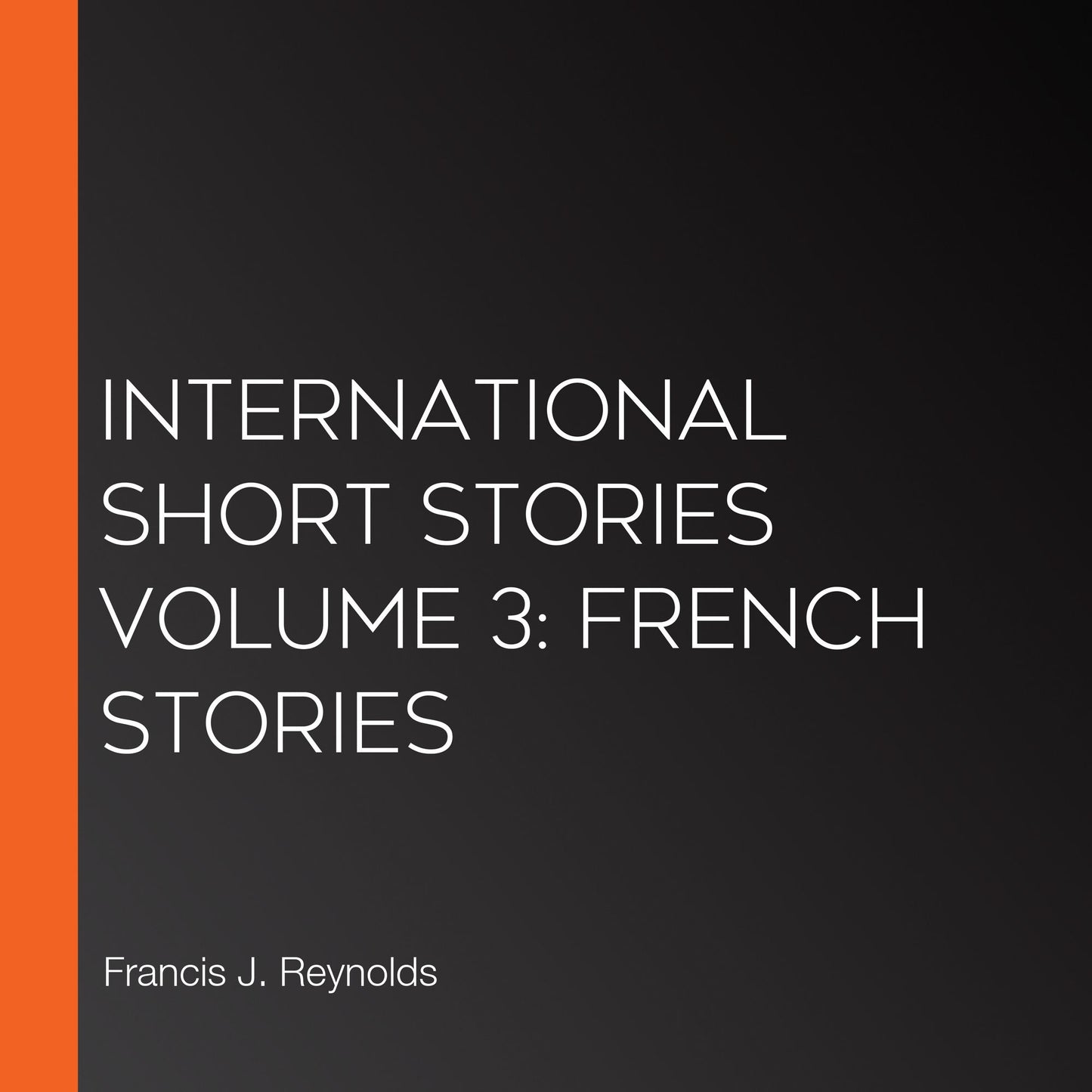 International Short Stories Volume 3: French Stories