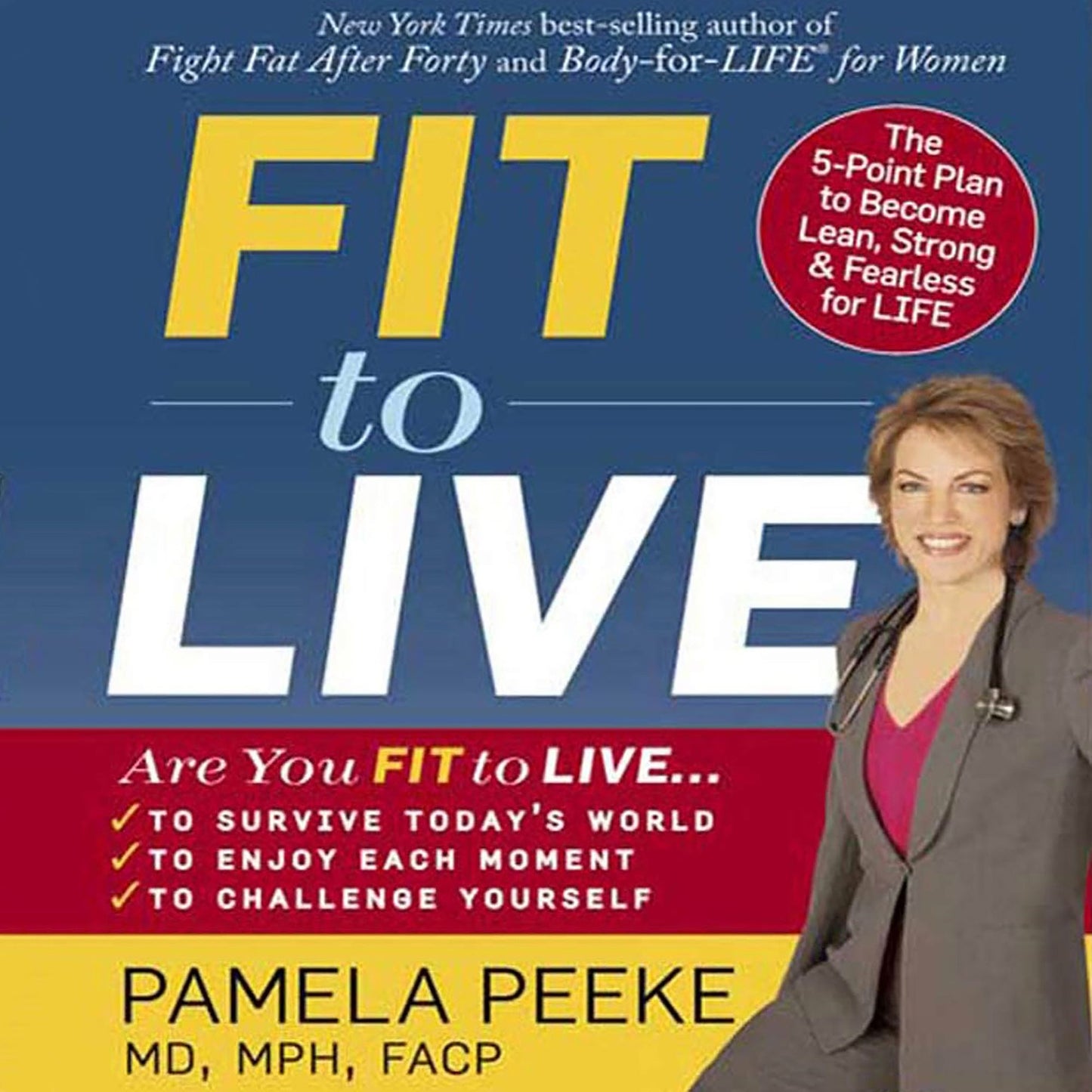 Fit to Live: The 5-Point Plan to be Lean, Strong, and Fearless for Life (Abridged)