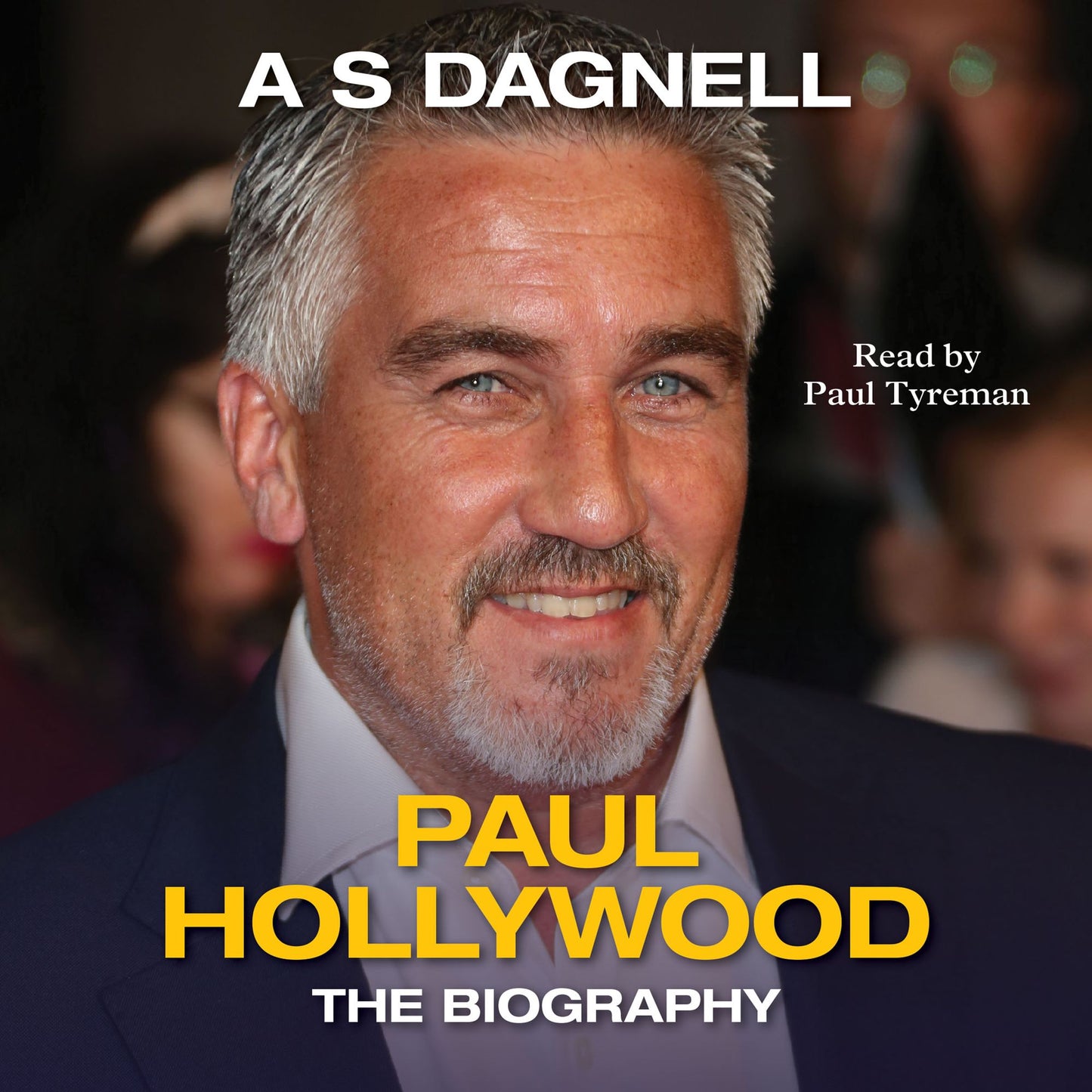 Paul Hollywood: The Biography