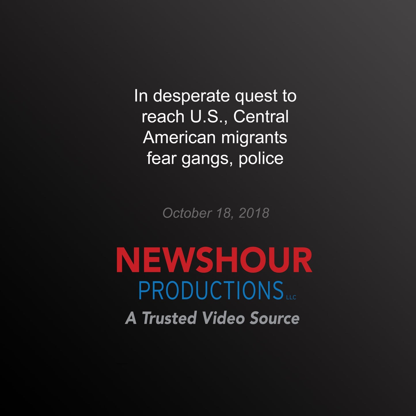 In Desperate Quest to Reach U.S., Central American Migrants Fear Gangs, Police