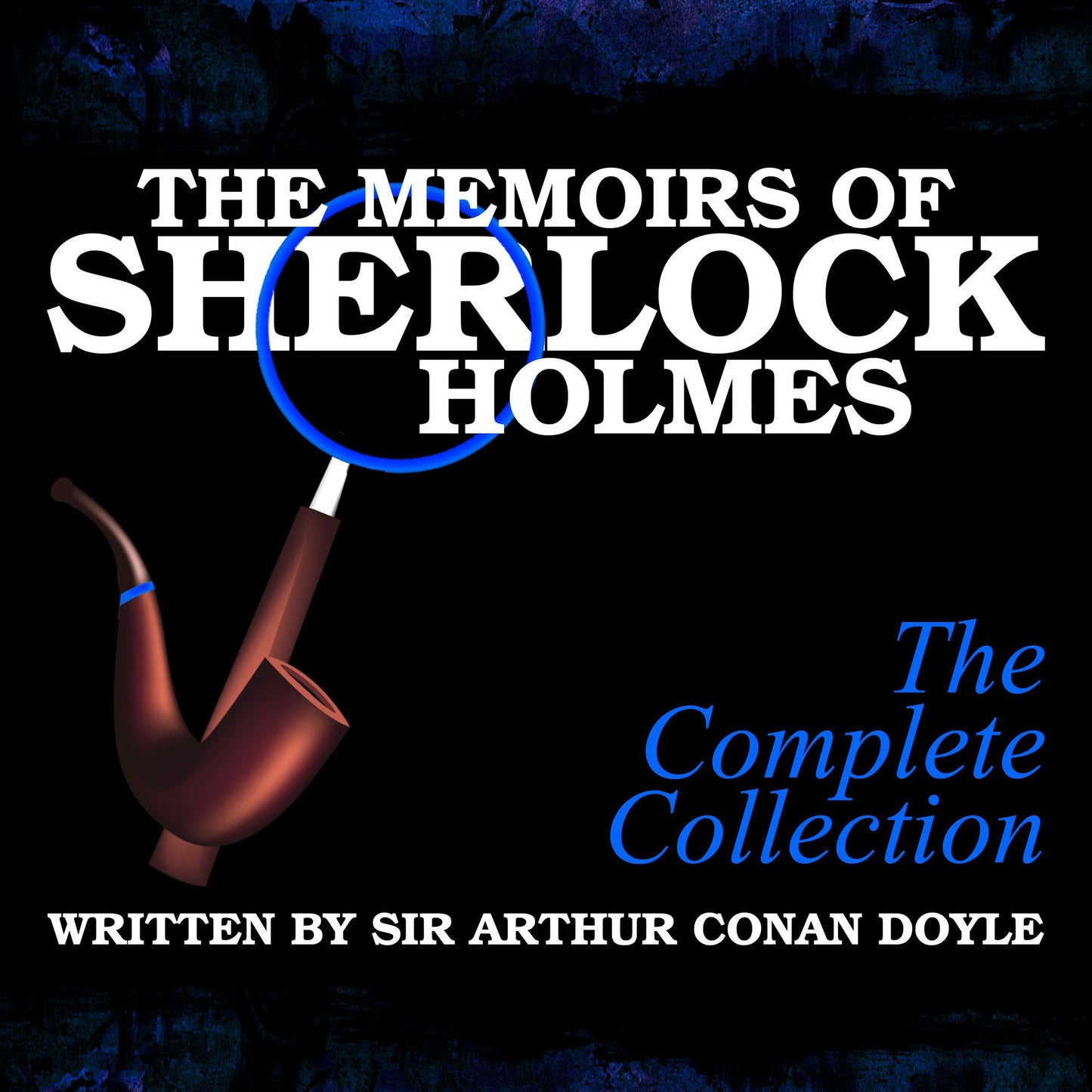 The Memoirs of Sherlock Holmes: The Complete Collection