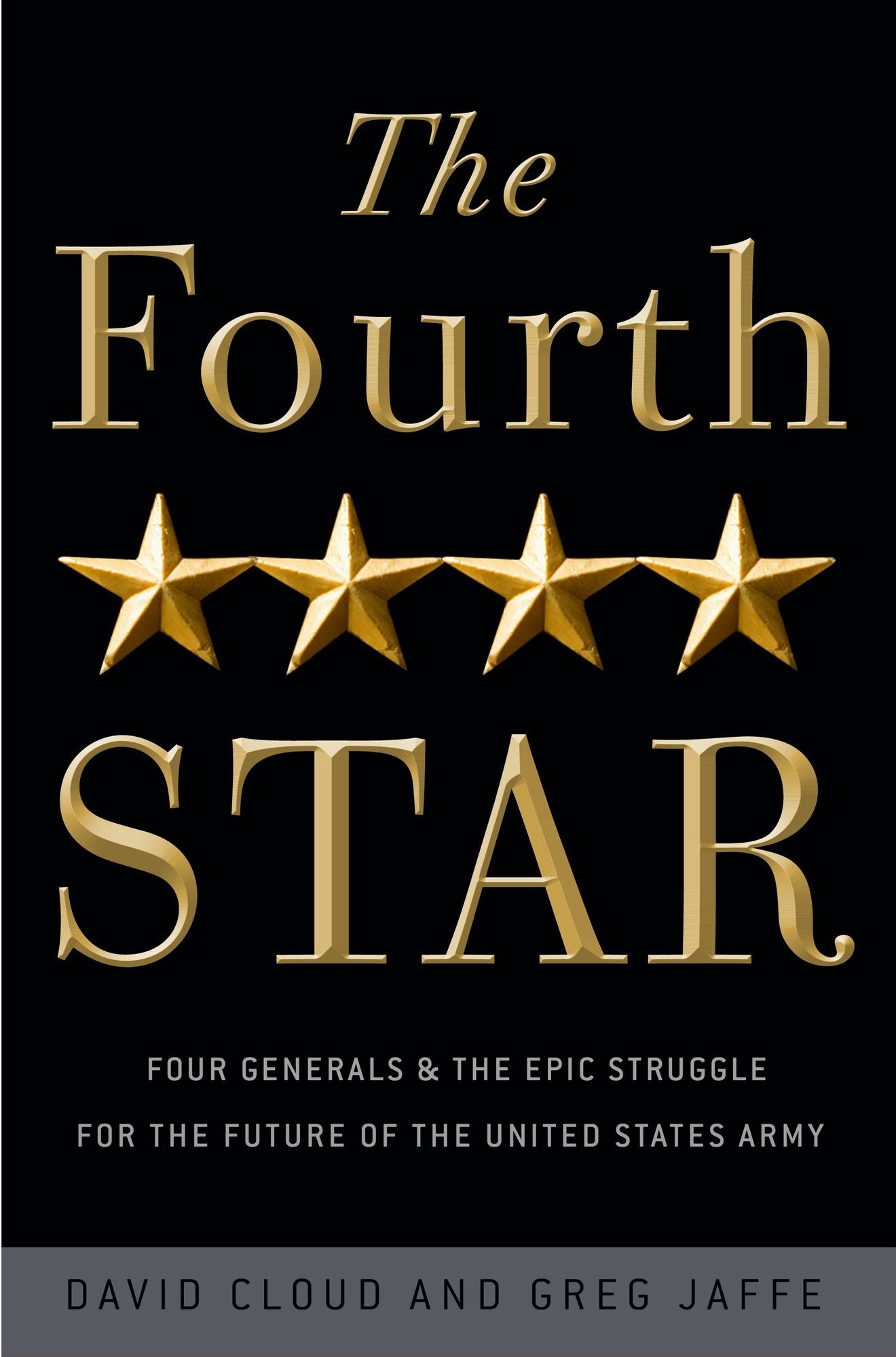 The Fourth Star: Four Generals & the Epic Struggle for the Future of the United States Army