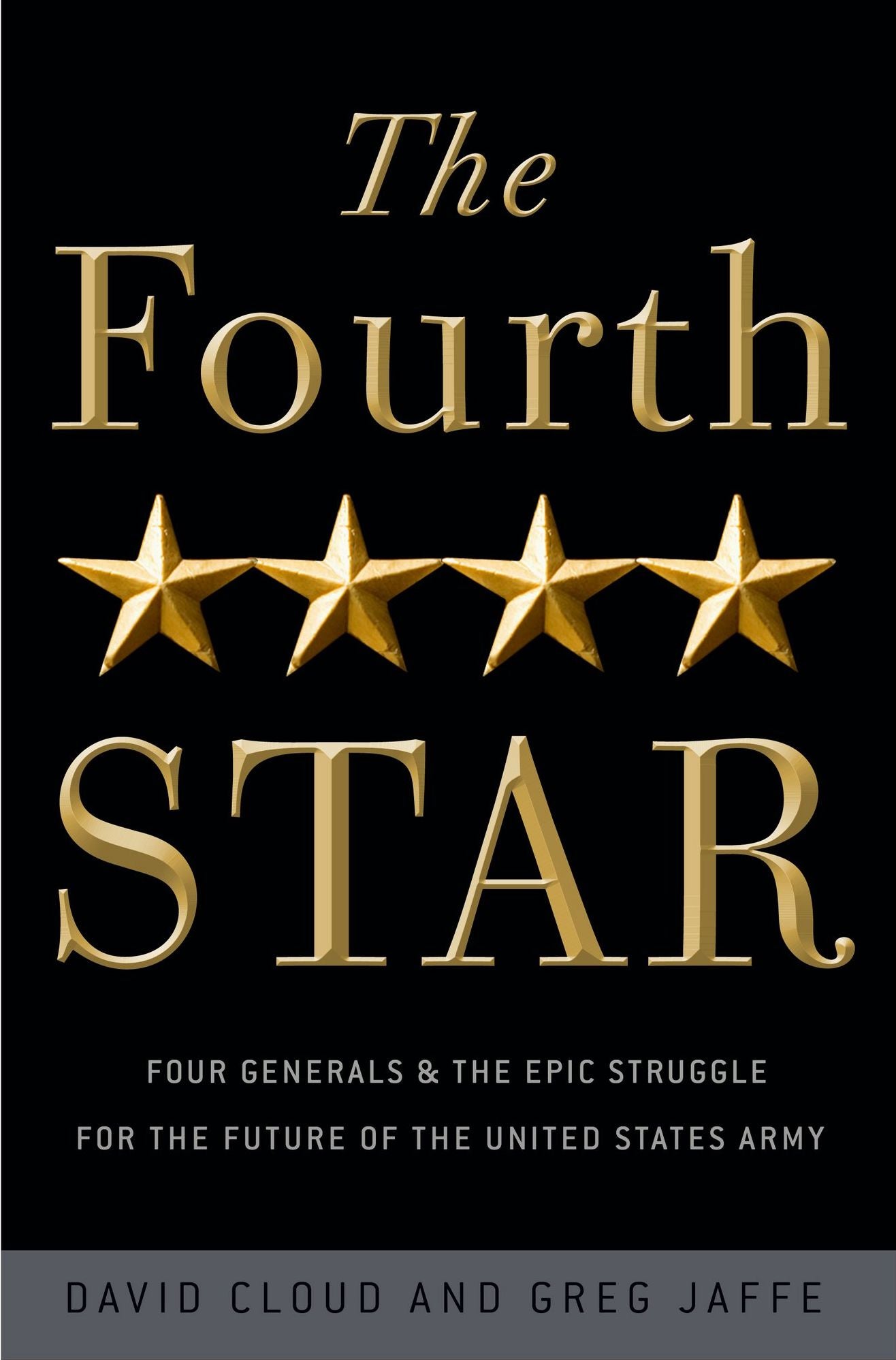 The Fourth Star: Four Generals & the Epic Struggle for the Future of the United States Army