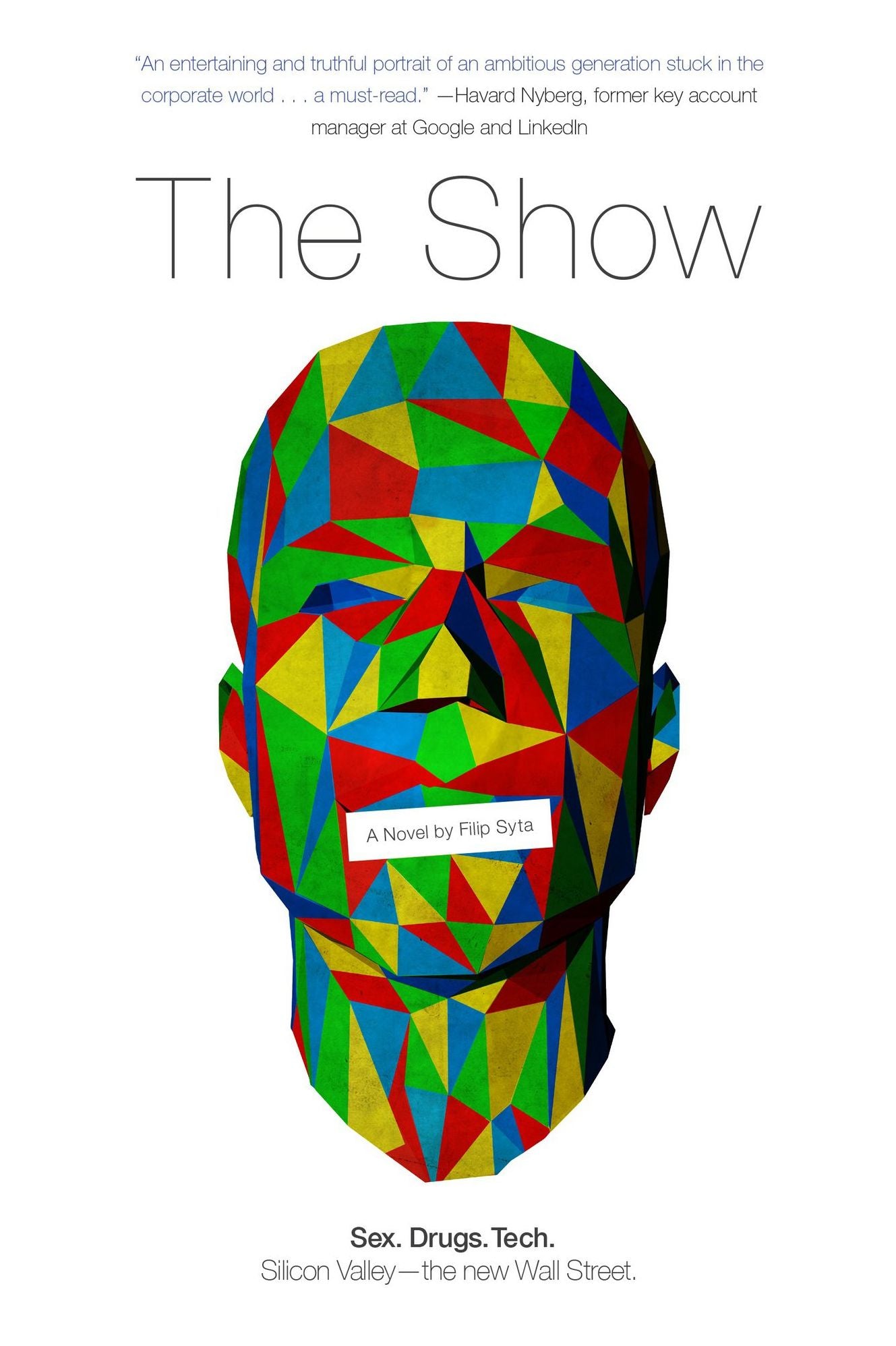 The Show: A Novel Sex. Drugs. Tech. Silicon Valley - the New Wall Street