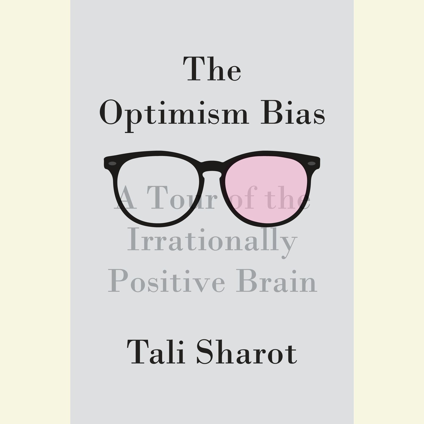 The Optimism Bias: A Tour of the Irrationally Positive Brain
