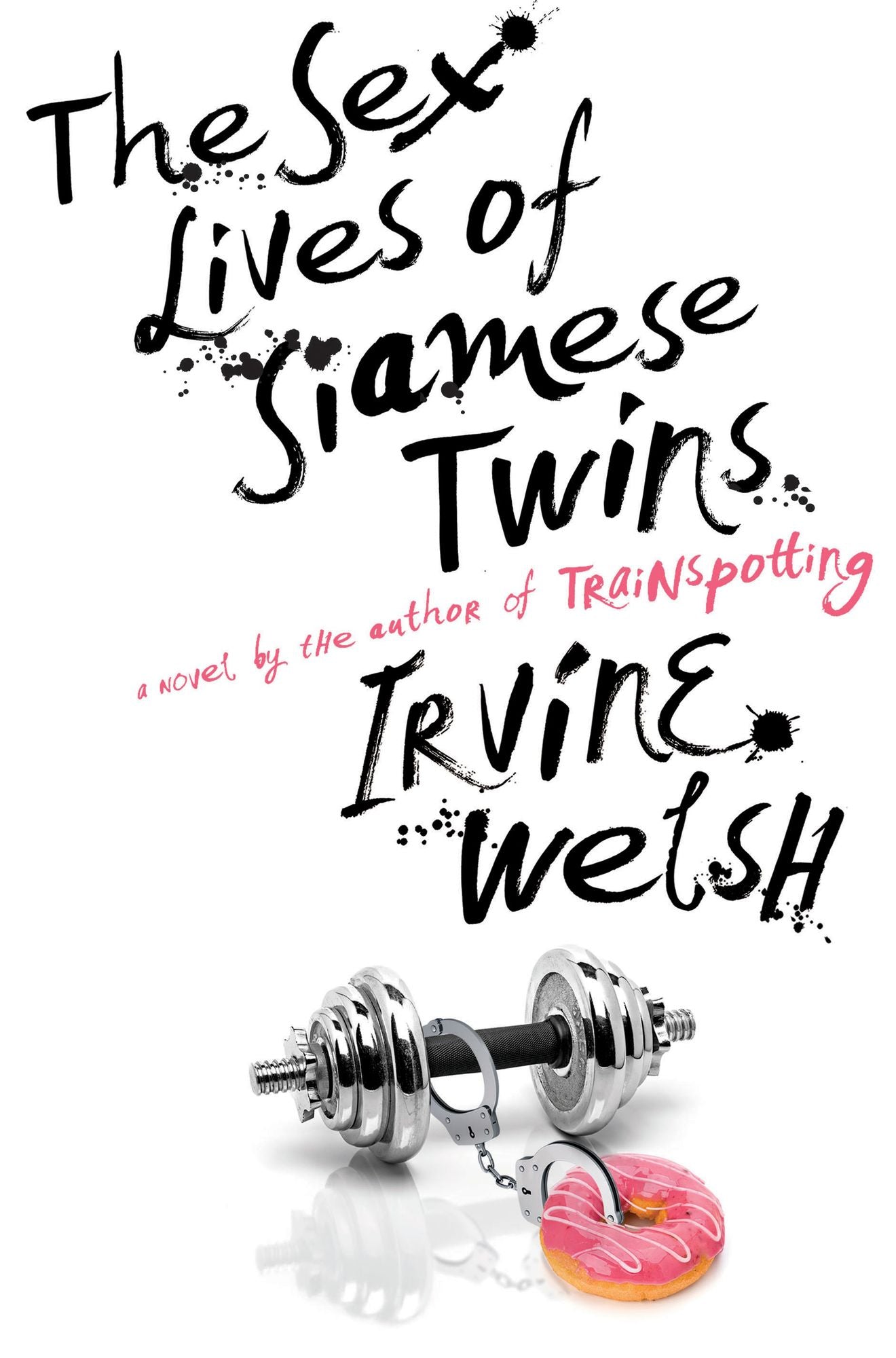 The Sex Lives of Siamese Twins: A Novel