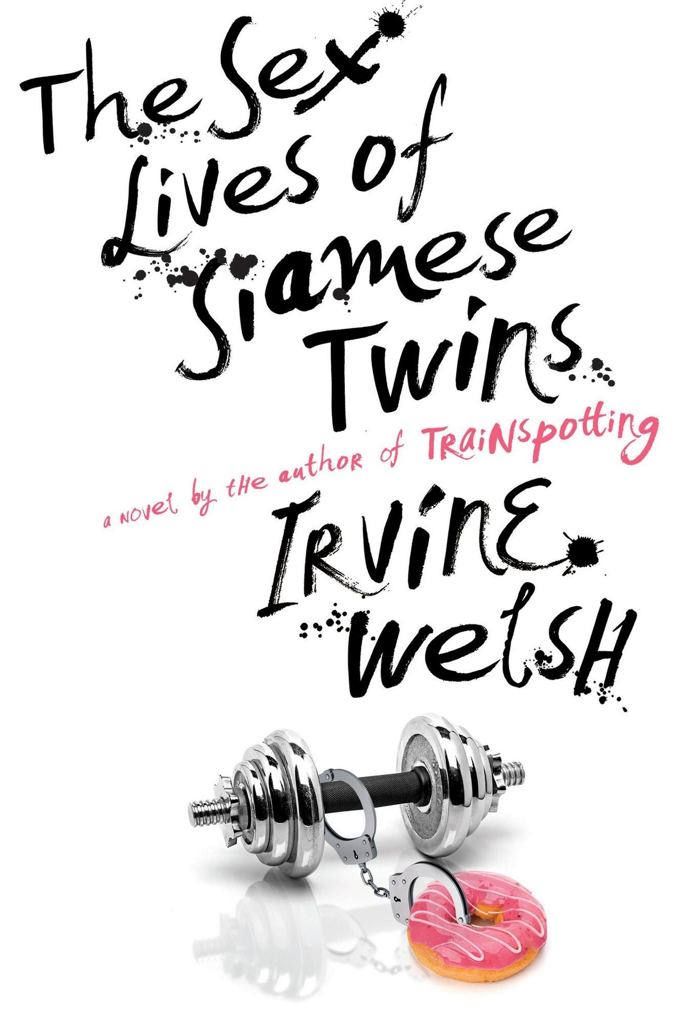 The Sex Lives of Siamese Twins: A Novel