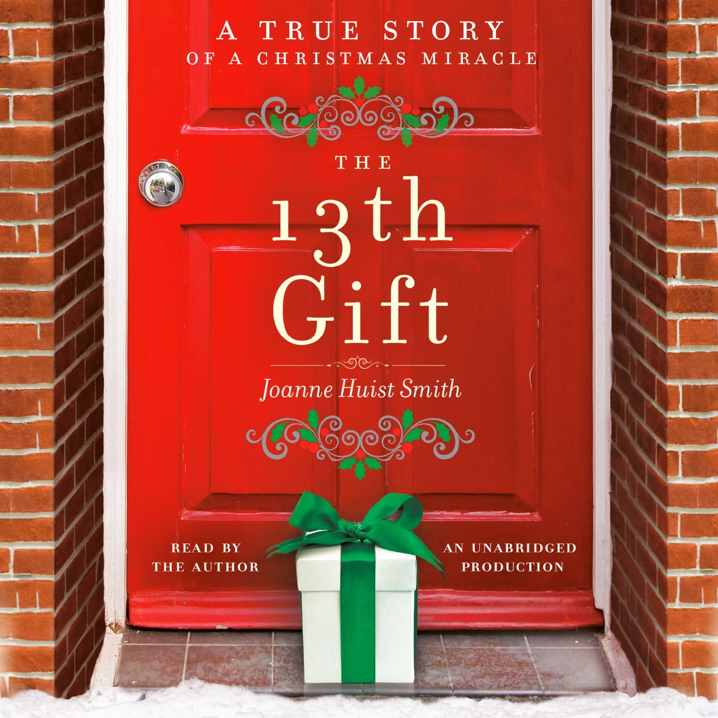 The 13th Gift: A True Story of a Christmas Miracle