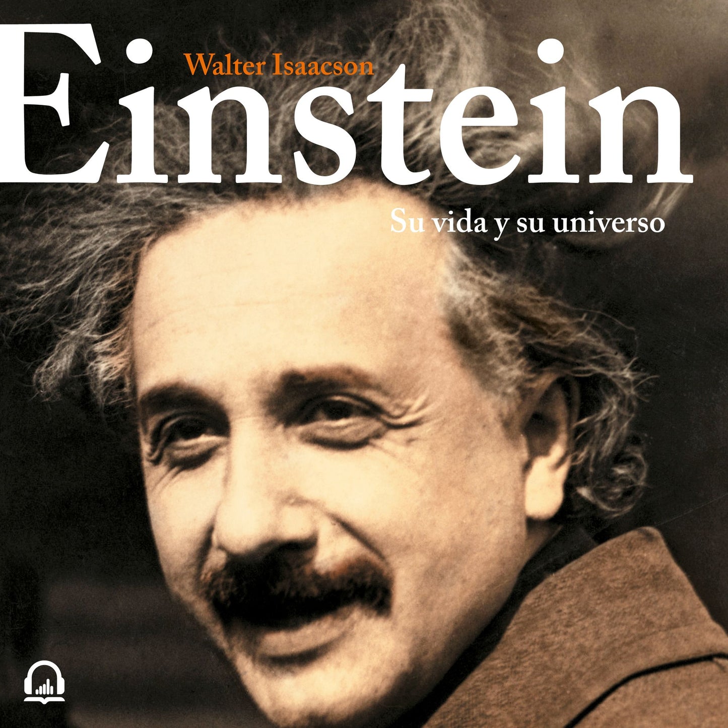 Einstein: Su vida y su universo