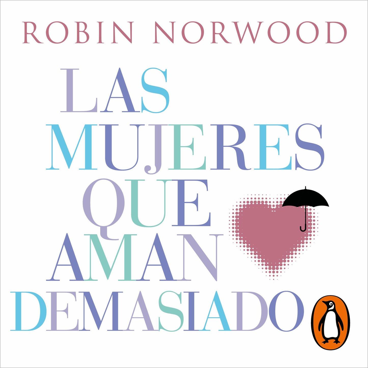 Las mujeres que aman demasiado: El best seller que ha ayudado a millones de mujeres