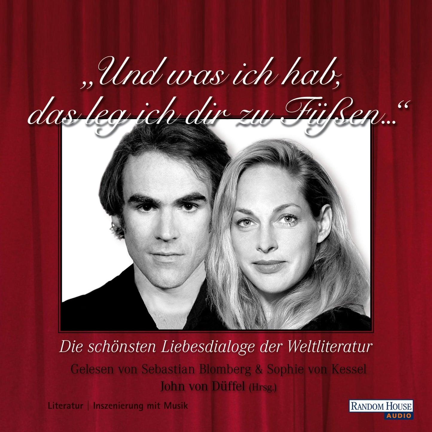 Und was ich hab, das leg ich dir zu Füßen...: Die schönsten Liebesdialoge der Weltliteratur (Abridged)