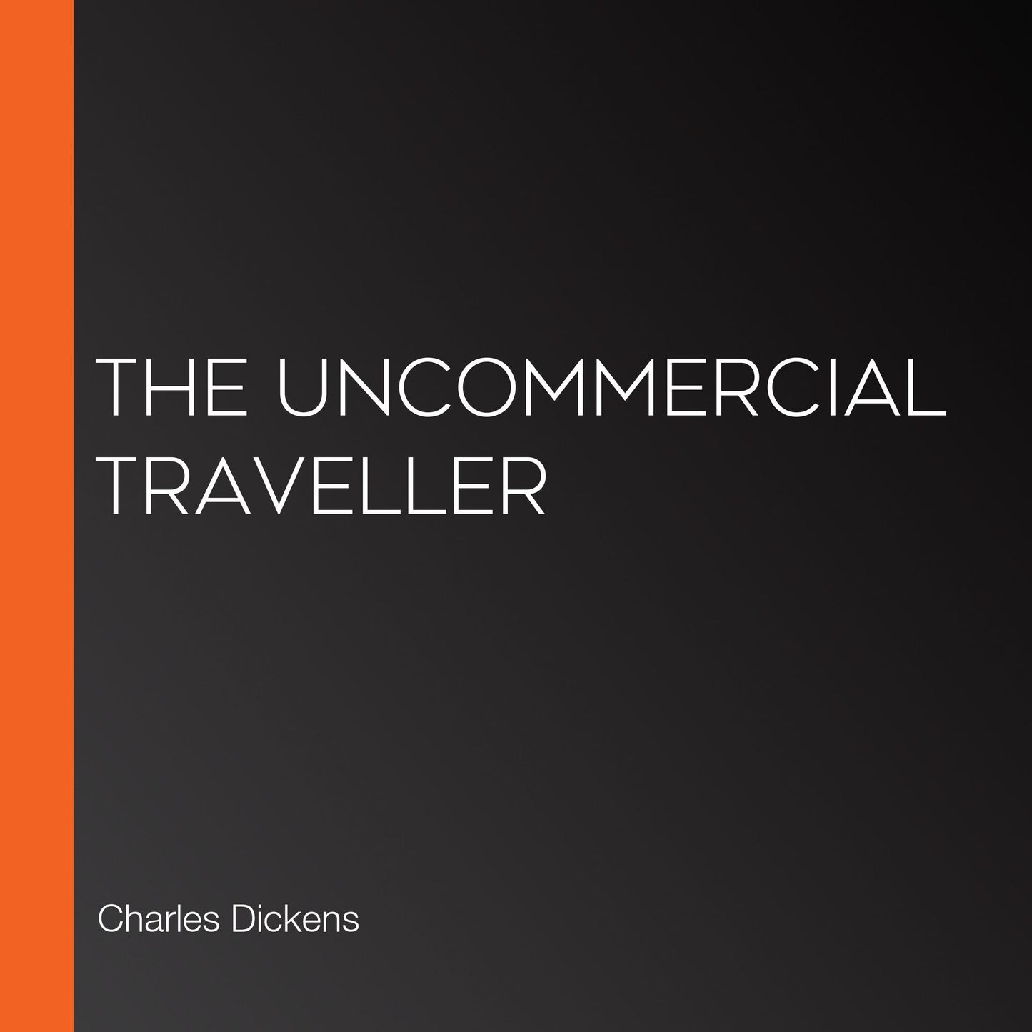 The Uncommercial Traveller