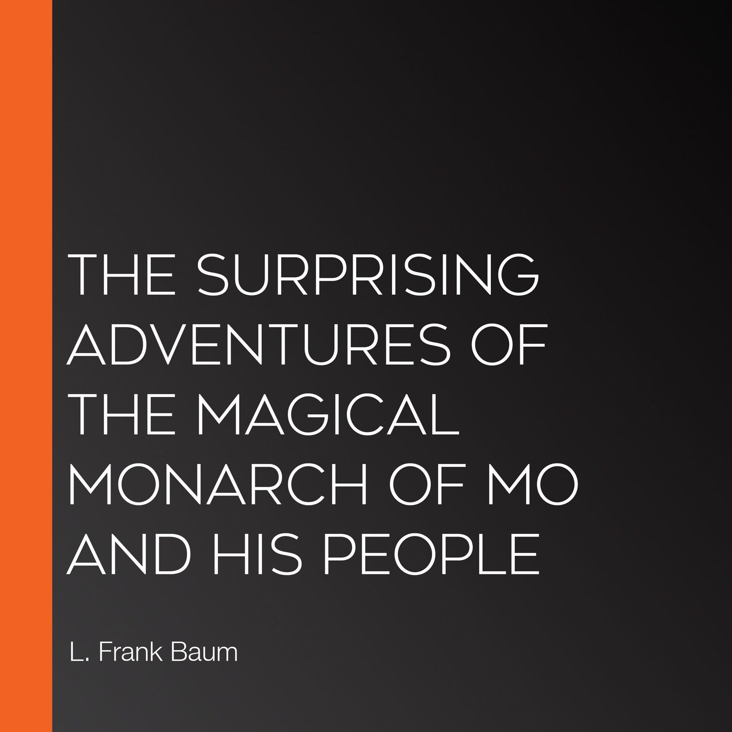 The Surprising Adventures of the Magical Monarch of Mo and His People