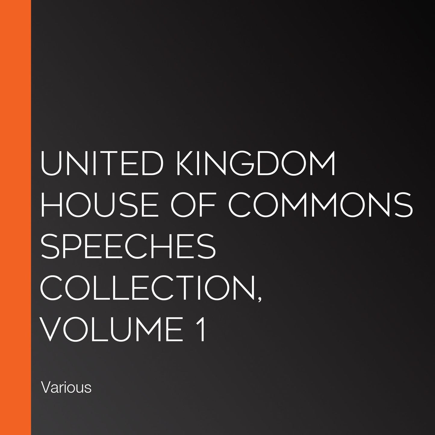 United Kingdom House of Commons Speeches Collection, volume 1