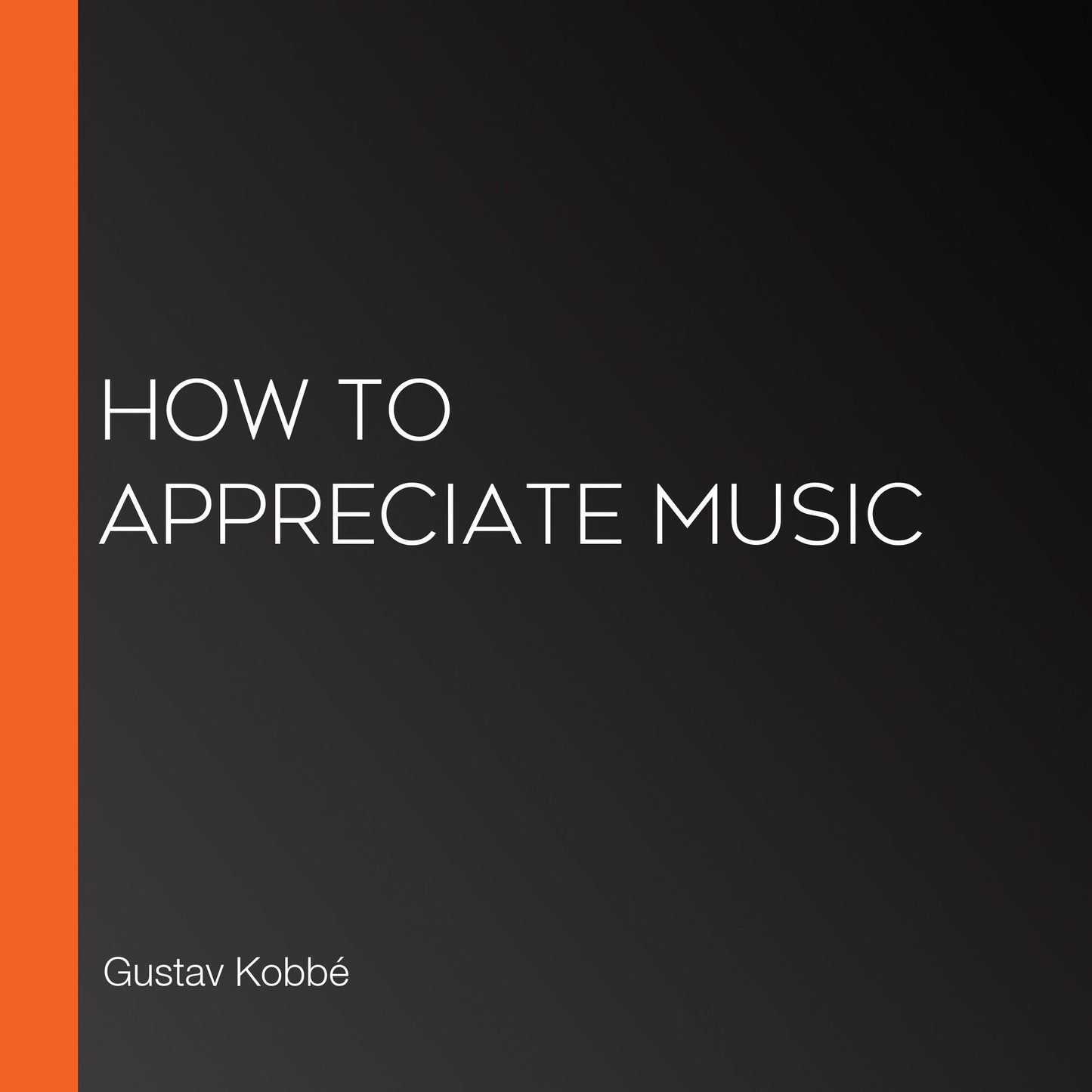How to Appreciate Music