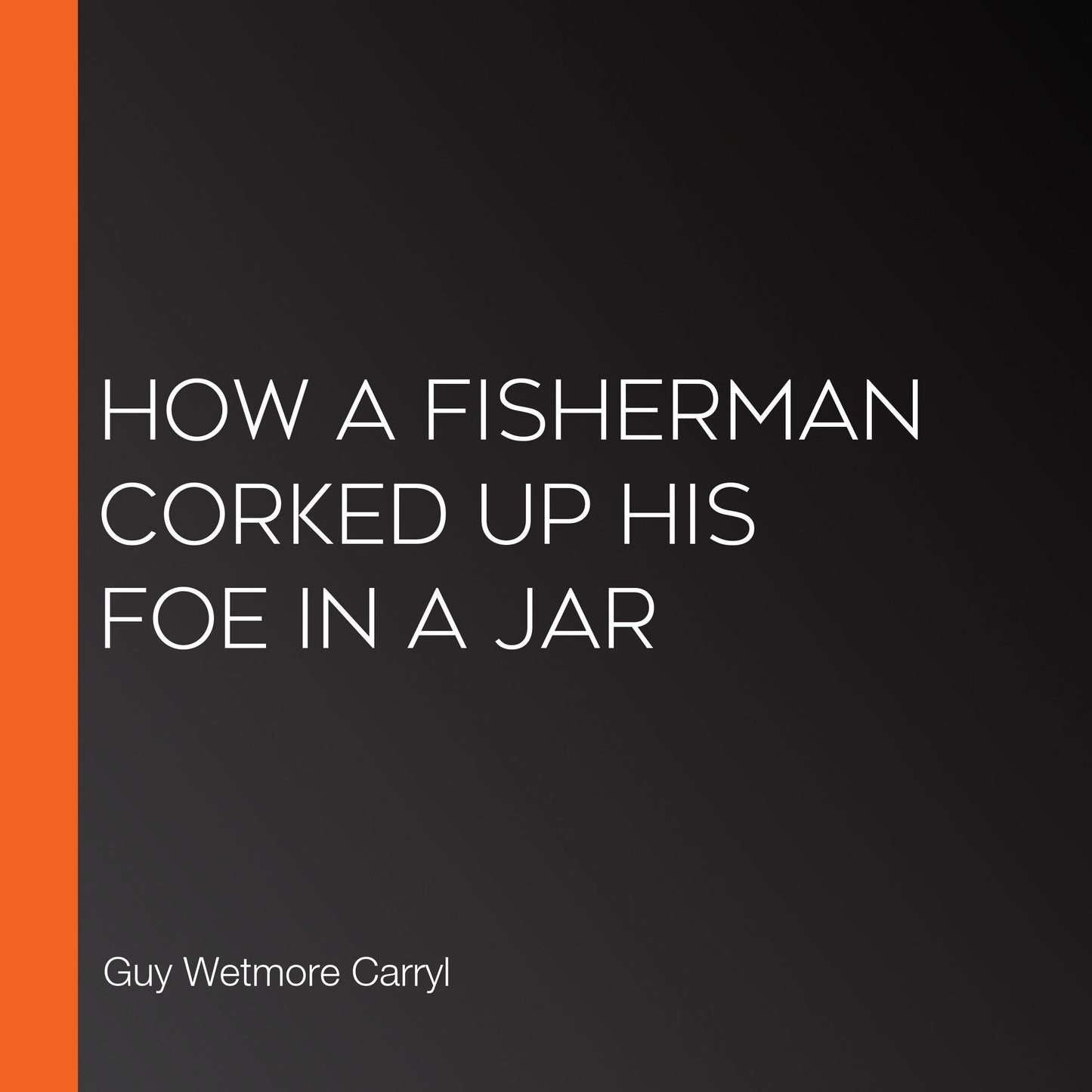 How a Fisherman Corked up His Foe in a Jar