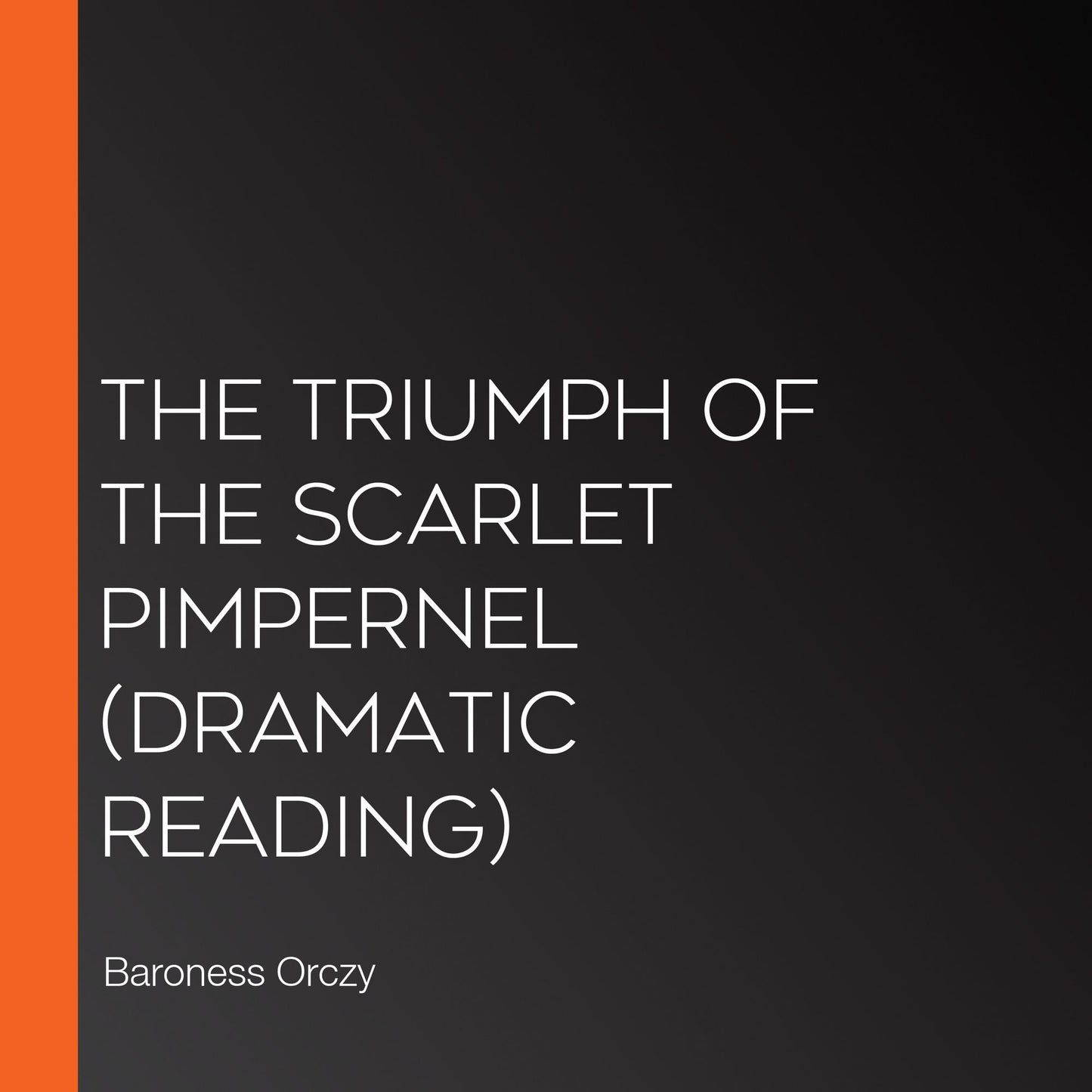 Triumph of the Scarlet Pimpernel, The (Dramatic Reading)