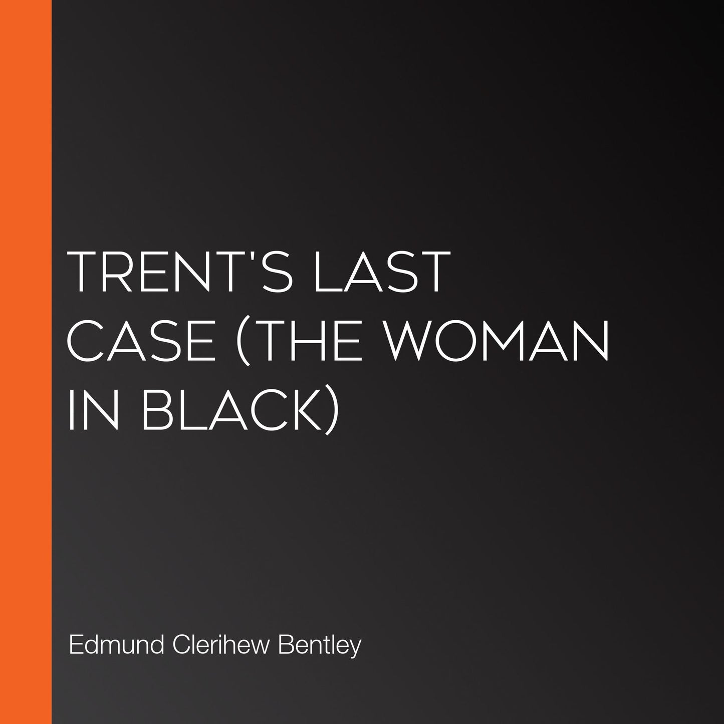 Trent's Last Case (The Woman in Black)
