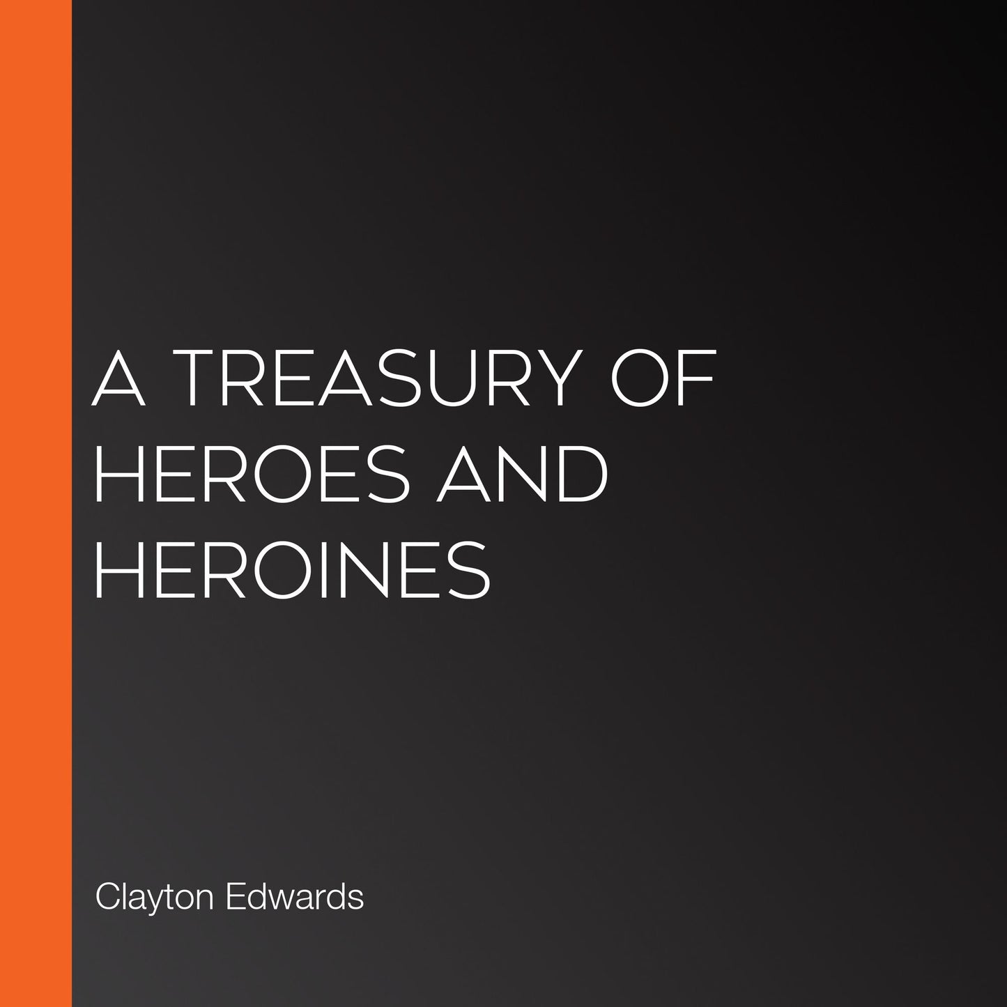 A Treasury of Heroes and Heroines