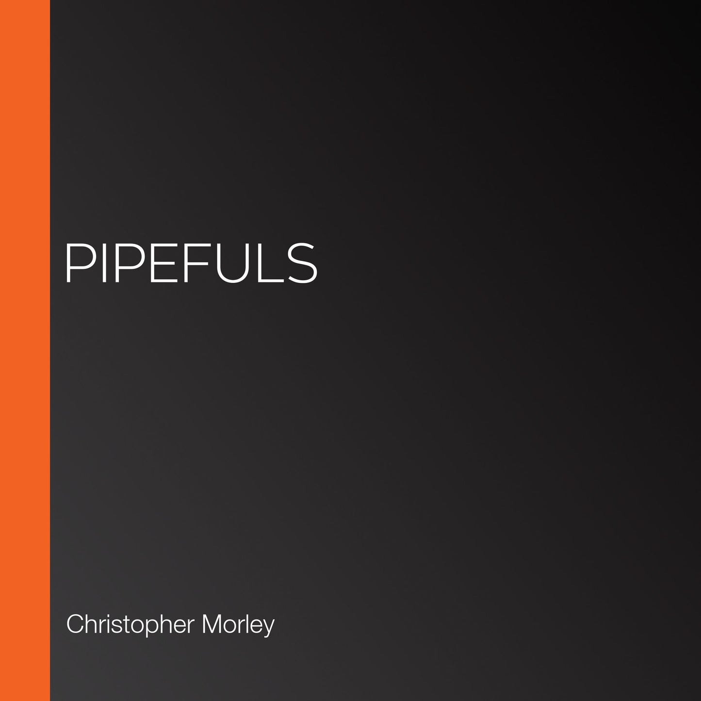 Pipefuls
