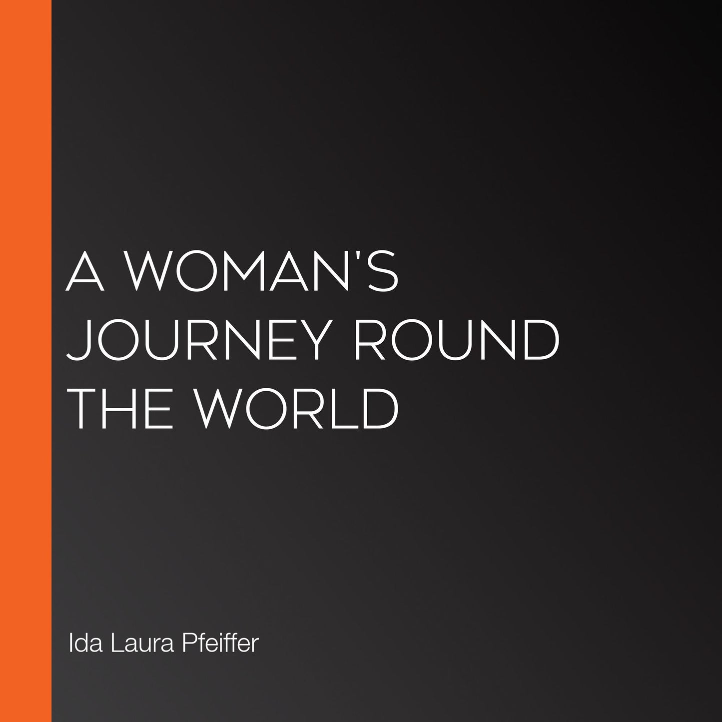 A Woman's Journey Round the World
