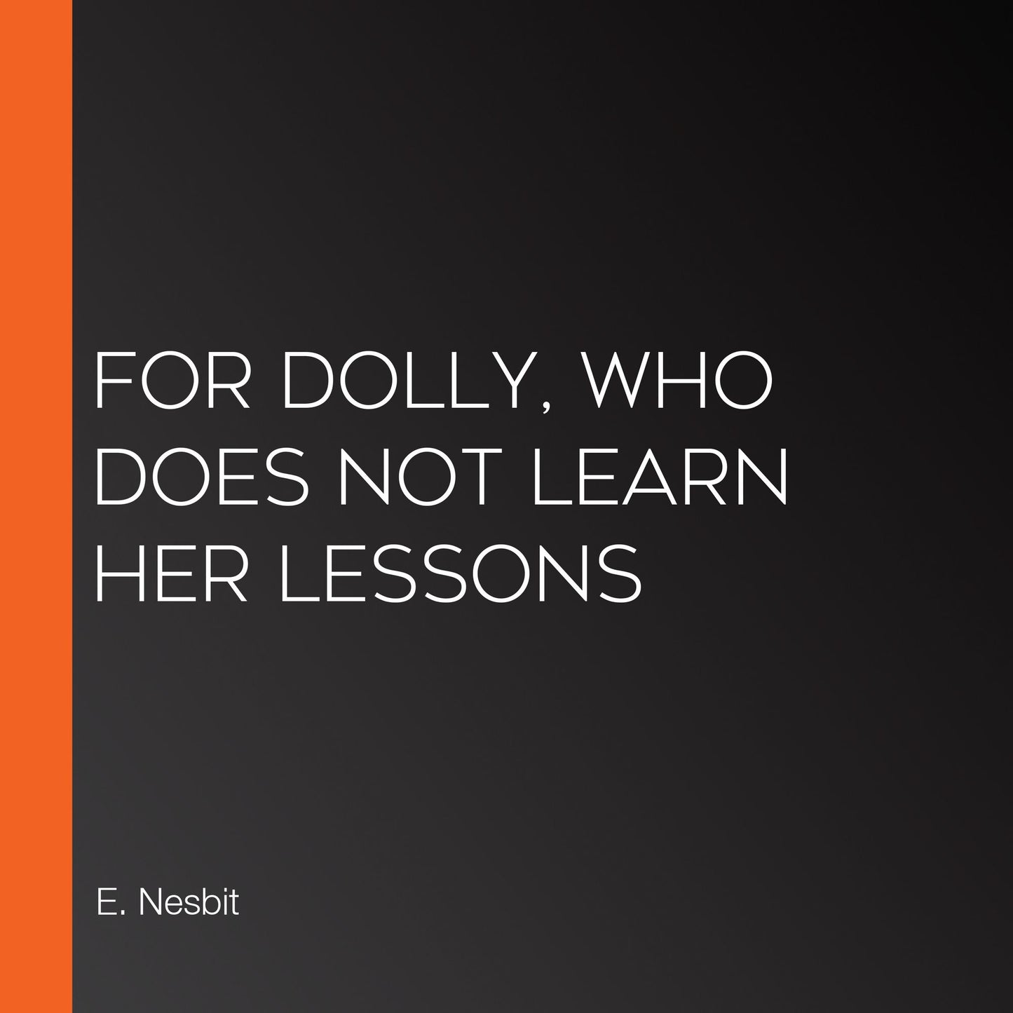 For Dolly, who does not Learn her Lessons