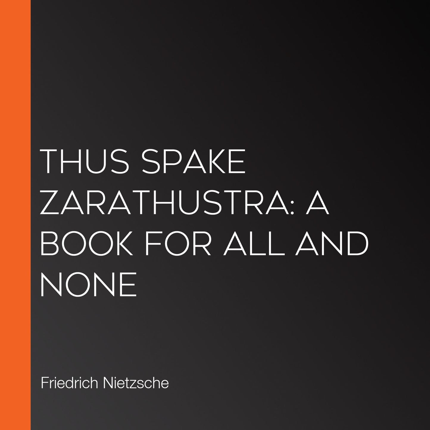 Thus Spake Zarathustra: A Book for All and None