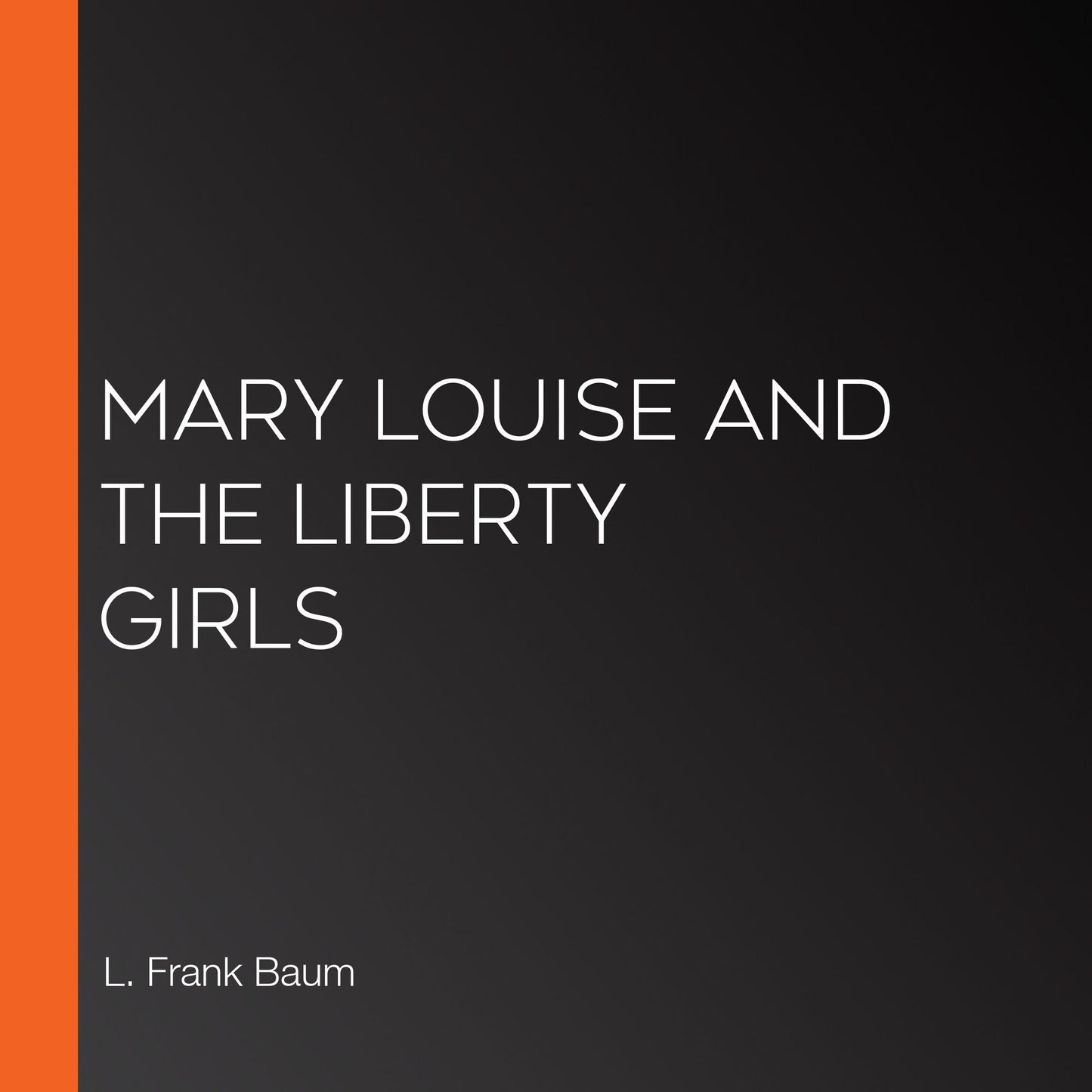 Mary Louise and the Liberty Girls