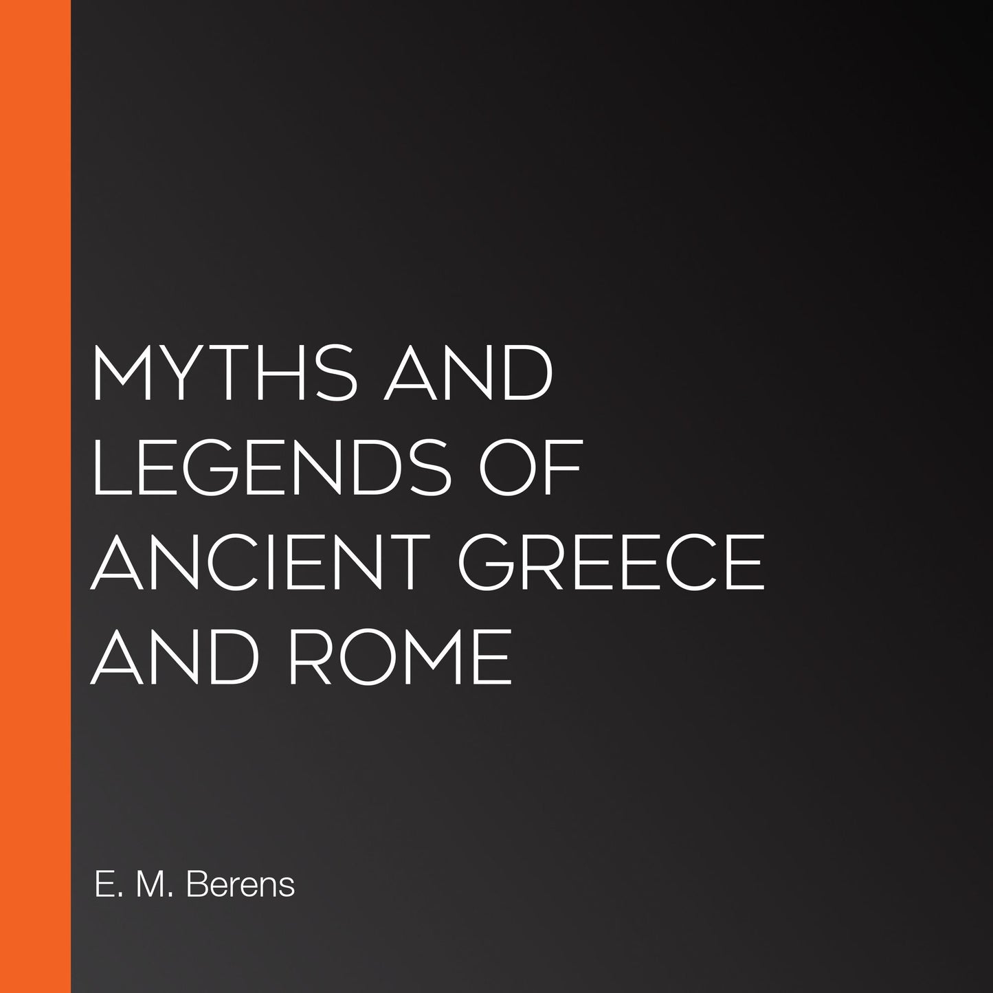 Myths and Legends of Ancient Greece and Rome