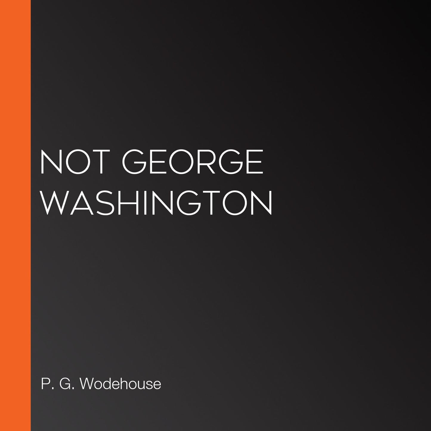 Not George Washington