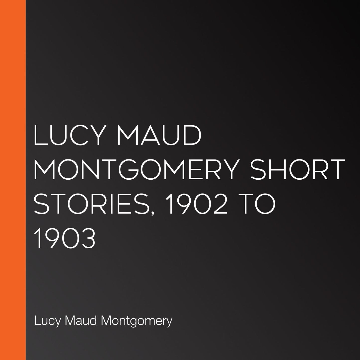Lucy Maud Montgomery Short Stories, 1902 to 1903