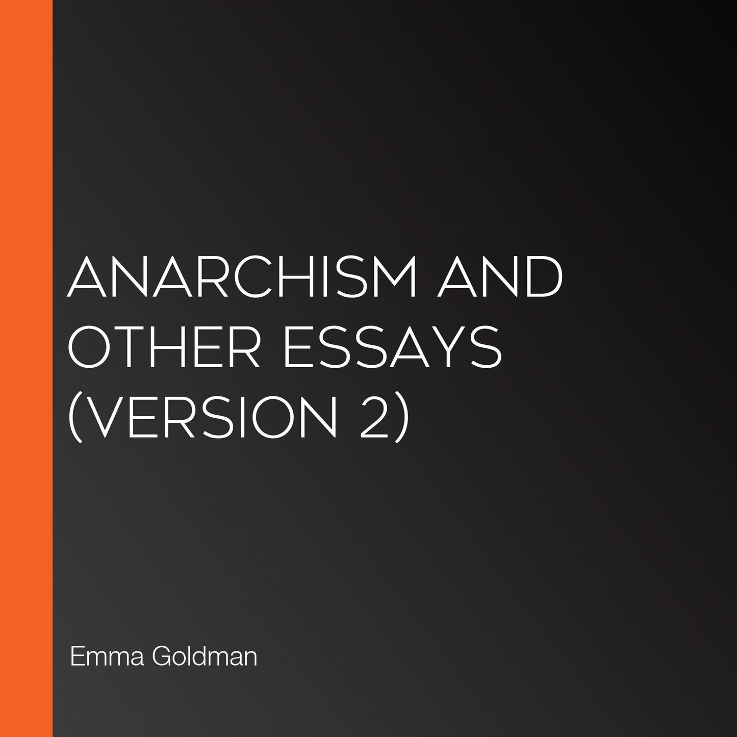 Anarchism and Other Essays (Version 2)