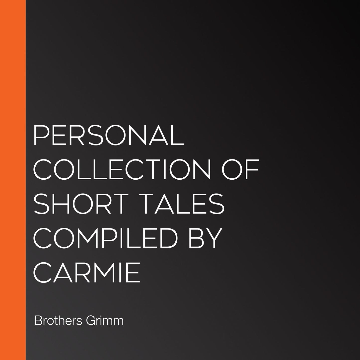 Personal Collection of Short Tales compiled by Carmie